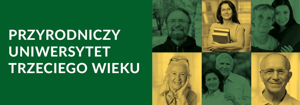 Baner Przyrodniczego Uniwersytetu Trzeciego Wieku przedstawia biały napis Przyrodniczy Uniwersytet Trzeciego Wieku na zielonym tle oraz 6 zdjęć osób na zielonym i żółtym tle 